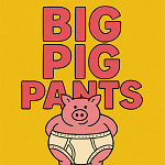 Big Pig Pants