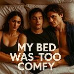 My bed was too comfy